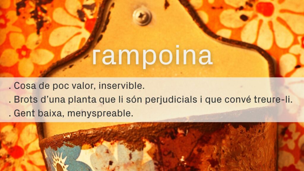 Pobra "rampoina", paraula rica en significats de poc valor | català, llengua, Mots endiumenjats
