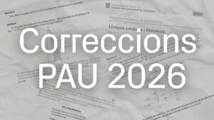Correccions Selectivitat 2026: Exàmens, solucions i resultats PAU a Catalunya